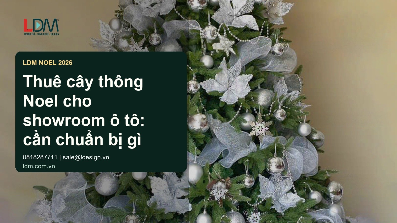 Thuê cây thông Noel cho showroom ô tô: cần chuẩn bị gì trước khi báo giá?