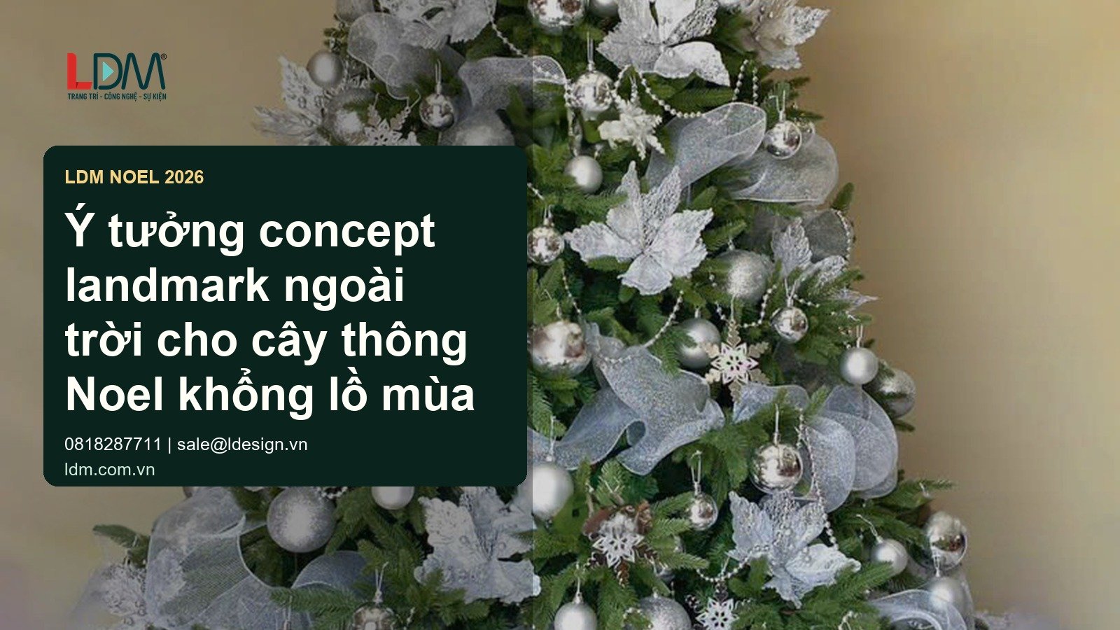 Ý tưởng concept landmark ngoài trời cho cây thông Noel khổng lồ mùa lễ hội