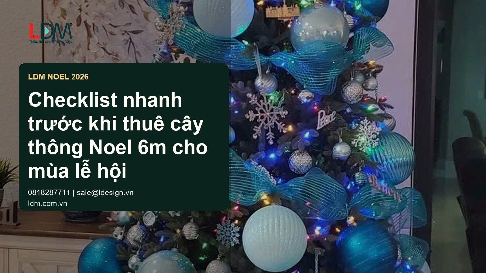 Banner LDM dùng ảnh cây thông Noel đúng bộ cho bài Checklist nhanh trước khi thuê cây thông Noel 6m cho mùa lễ hội
